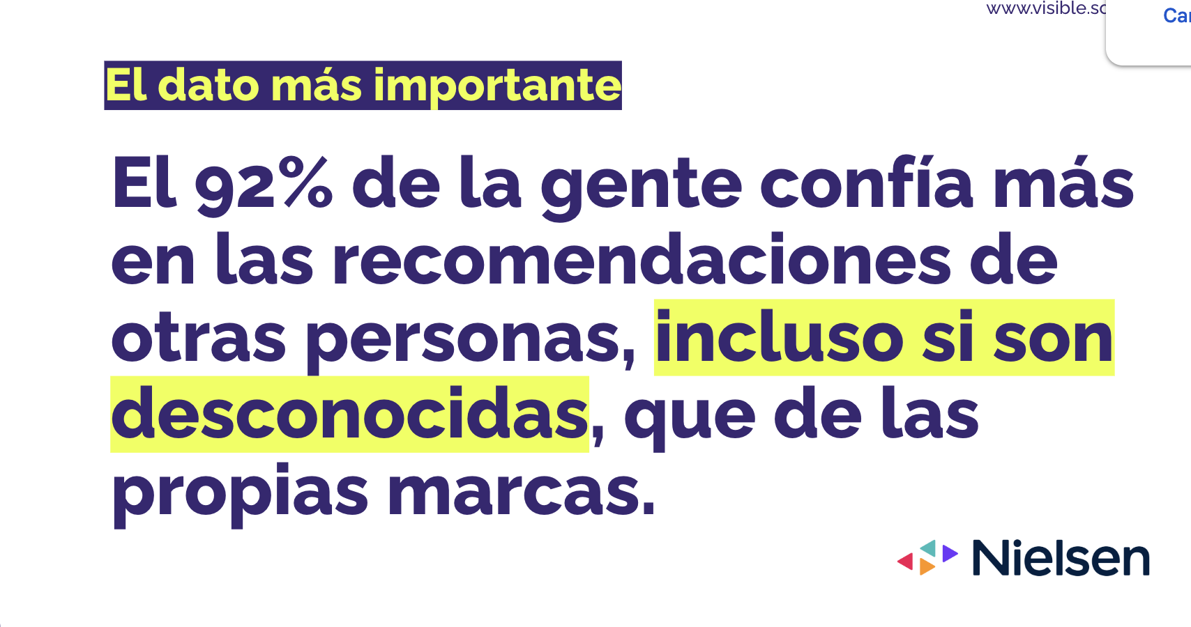 El 92% de la gente confía más en recomendaciones de otras personas, incluso desconocidas, que en marcas propias. Fuente: Nielsen.